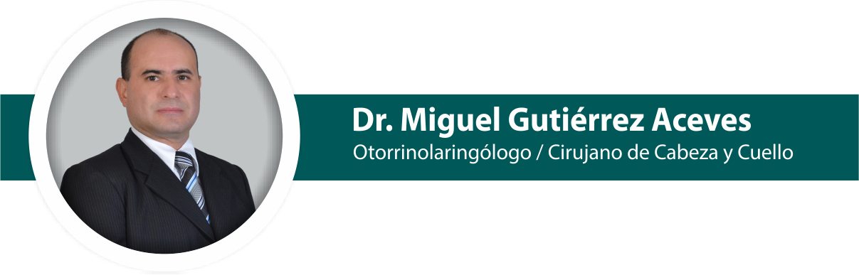 Dr. Miguel Gutiérrez Aceves - Otorrinolaringólogo